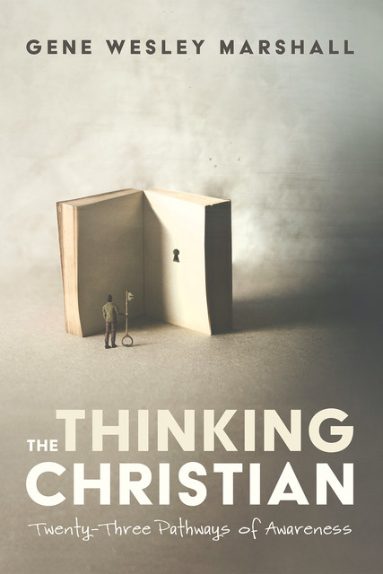 The Thinking Christian, Gene Wesley Marshall