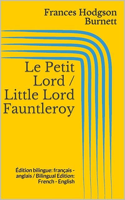 Le Petit Lord / Little Lord Fauntleroy, Frances Hodgson Burnett
