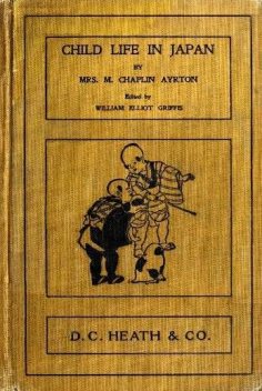 Child-Life in Japan and Japanese Child Stories, Matilda Chaplin Ayrton
