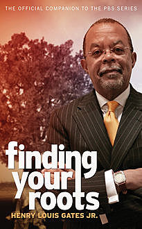 Finding Your Roots, Henry Louis Gates Jr.