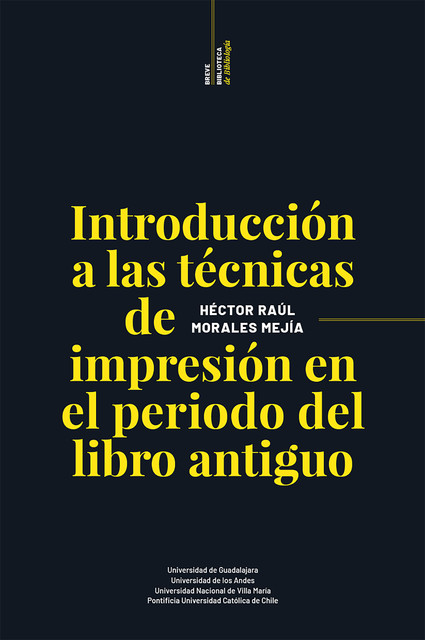 Introducción a las técnicas de impresión en el periodo del libro antiguo, Héctor Raúl Morales Mejía