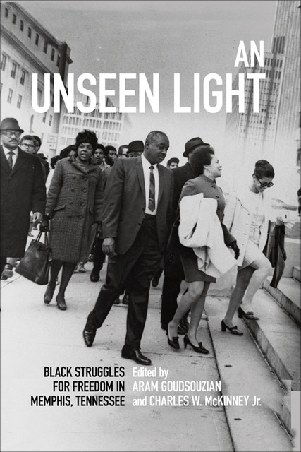 An Unseen Light, Michael, David Welky, Elizabeth Gritter, Charles L. Hughes, Zandria F. Robinson, Laurie B. Green, Anthony C. Siracusa, Beverly Greene Bond, Brian D. Page, Darius Young, Elton H. Weaver III, James Conway, Jason Jordan, Shirletta Kinchen, Steven A. Knowlton