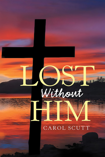 Lost Without Him, Carol Scutt