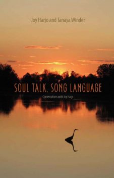 Soul Talk, Song Language, Joy Harjo, Tanaya Winder
