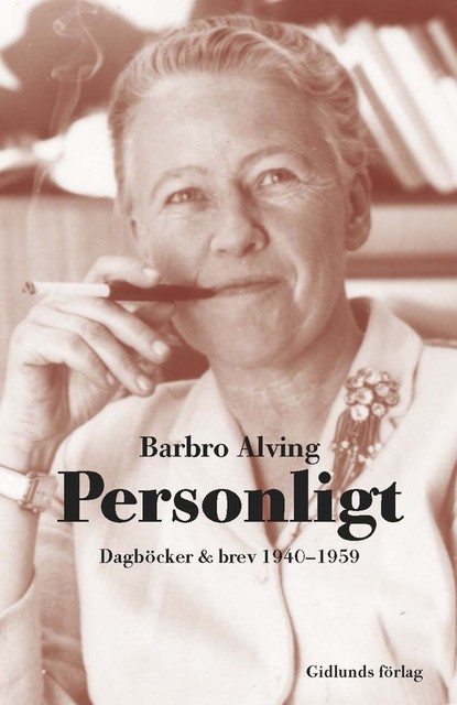 Personligt : Dagböcker och brev 1940–1959, Barbro Alving