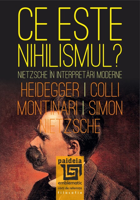 Ce este „Nihilismul”, Friedrich Nietzsche, Giorgio Colli, J. Simon, Martin Heidegger, Mazzino Montinari