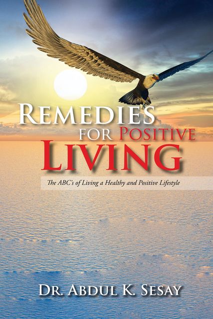 Remedies for Positive Living, ABDUL K SESAY