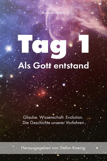 Tag 1 – Als Gott entstand, Stefan Koenig
