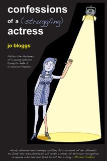 Confessions of a (Struggling) Actress, Jo Bloggs