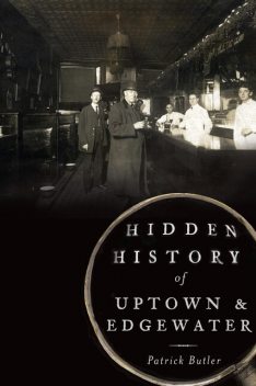 Hidden History of Uptown and Edgewater, Patrick Butler