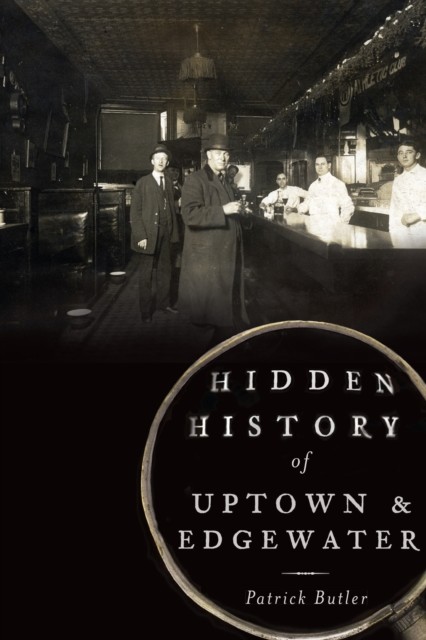 Hidden History of Uptown and Edgewater, Patrick Butler