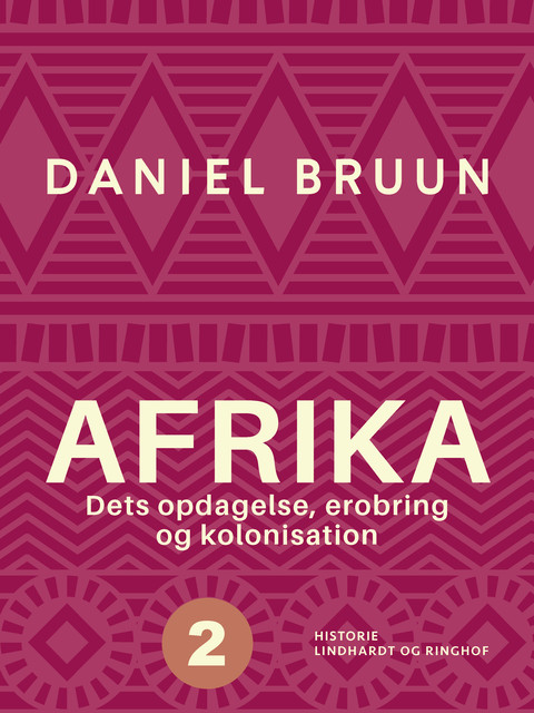 Afrika. Dets opdagelse, erobring og kolonisation. Bind 2, Daniel Bruun