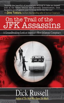 On the Trail of the JFK Assassins, Dick Russell