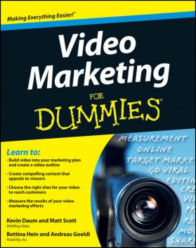 Video Marketing For Dummies, Andreas Goeldi, Bettina Hein, Kevin Daum, Matt Scott