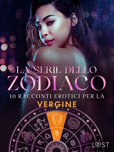 La serie dello Zodiaco: 10 racconti erotici per la Vergine, B.J. Hermansson, Alexandra Södergran, Nicole Löv, Camille Bech, Saga Stigsdotter, Sara Agnès L., Victoria Październy