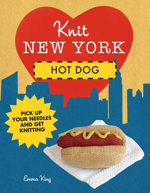 Knit New York: Hot Dog, Emma King