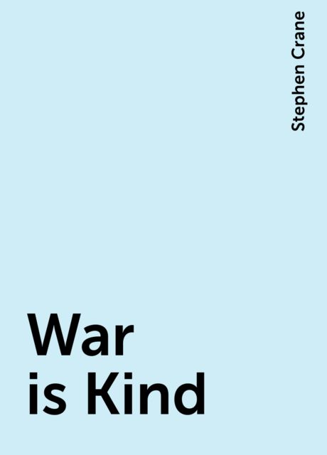 War is Kind, Stephen Crane