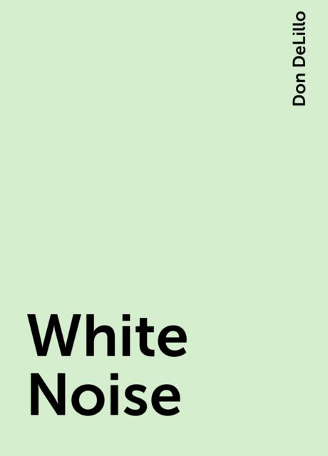 White Noise, Don DeLillo