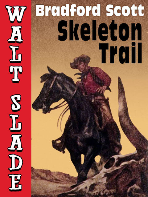 Skeleton Trail: A Walt Slade Western, Bradford Scott