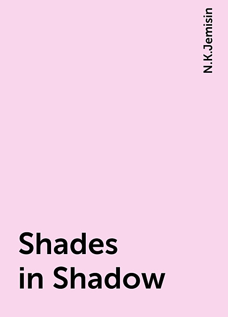 Shades in Shadow, N.K.Jemisin