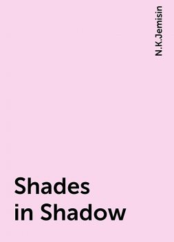 Shades in Shadow, N.K.Jemisin