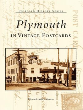 Plymouth in Vintage Postcards, Elizabeth Kelley Kerstens