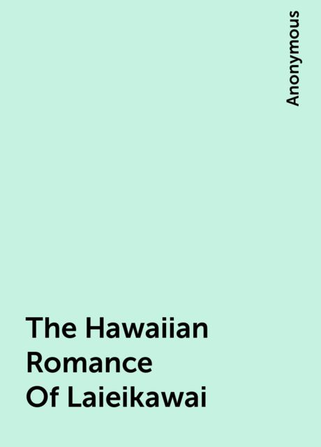 The Hawaiian Romance Of Laieikawai, 