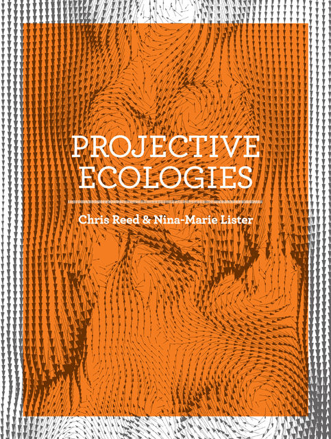 Projective Ecologies, Chris Reed