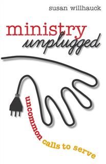 Ministry Unplugged, Susan Willhauck