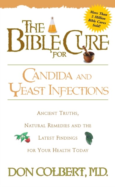 Bible Cure for Candida and Yeast Infections, Don Colbert