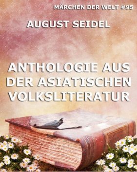 Anthologie aus der asiatischen Volksliteratur, August Seidel