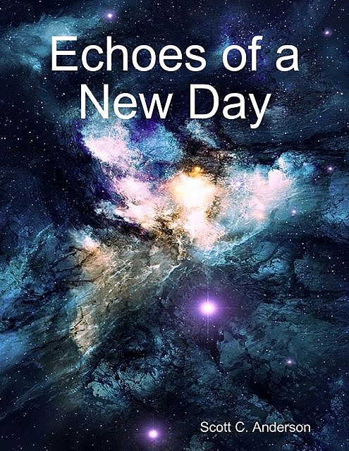 Echoes of a New Day, Scott C.Anderson