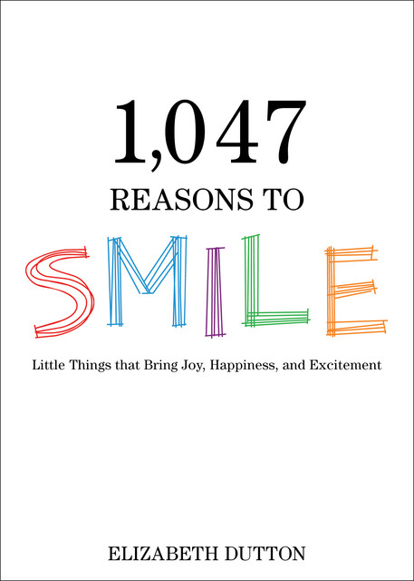 1,047 Reasons to Smile, Elizabeth Dutton