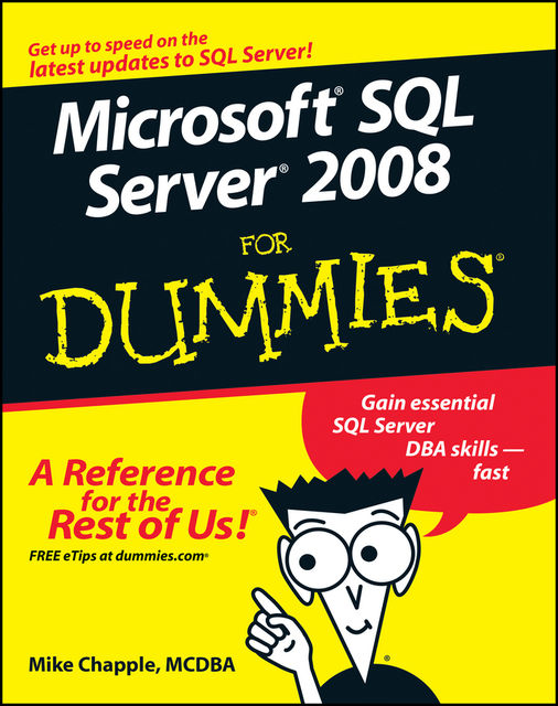 Microsoft SQL Server 2008 For Dummies, Mike Chapple