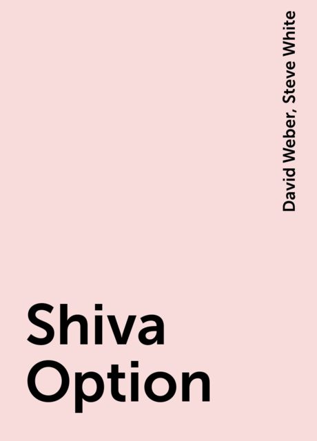 Shiva Option, David Weber, Steve White