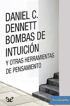 Bombas de intuición y otras herramientas del pensamiento, Daniel Dennett