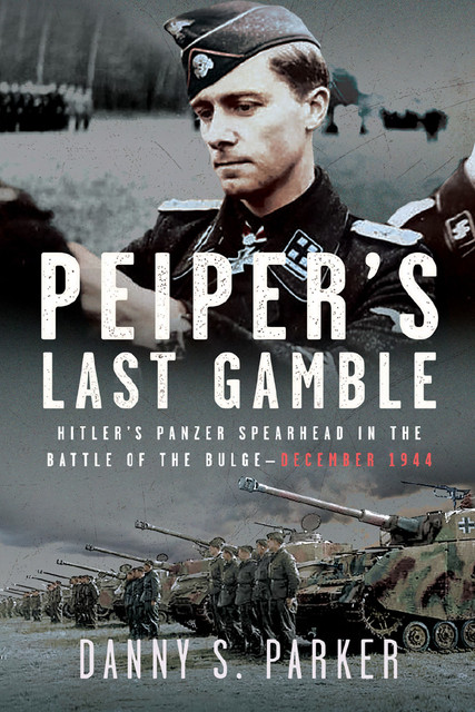 Peiper’s Last Gamble, Danny S Parker