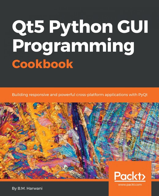 QT5 Python GUI Programming Cookbook, B.M. Harwani