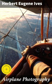 Airplane Photography, Herbert Eugene Ives
