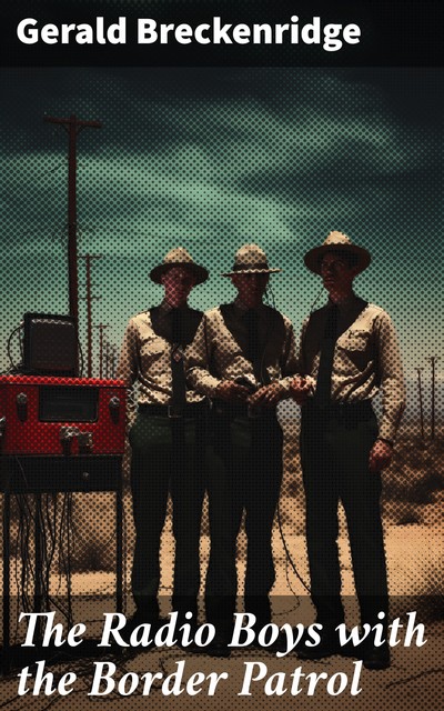 The Radio Boys with the Border Patrol, Gerald Breckinridge