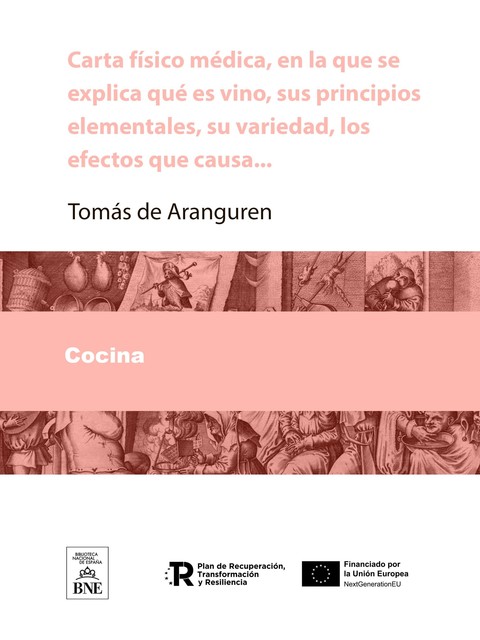 Carta físico-médica, en la que se explica que es vino, sus principios elementales, su variedad, los efectos que causa, Tomás de Aranguren