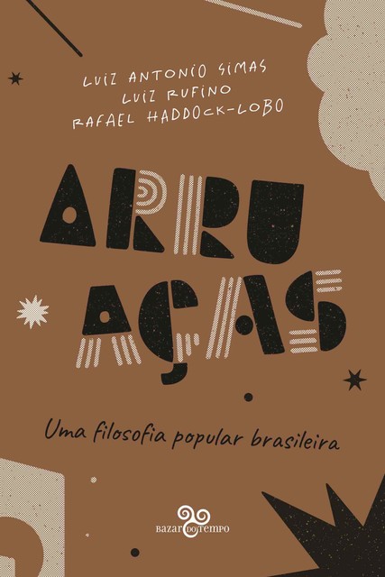 Arruaças, Luiz Antonio Simas, Luiz Rufino, Rafael Haddock-Lobo