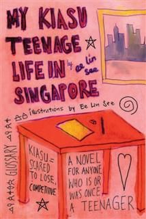 MY KIASU TEENAGE LIFE IN SINGAPORE, Ee Lin See