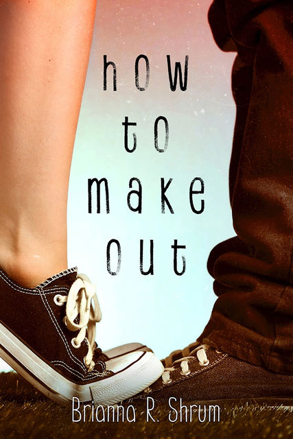 How to Make Out, Brianna Shrum