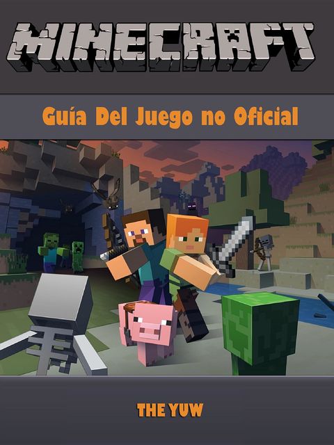 Minecraft Guia Del Juego no Oficial, The Yuw