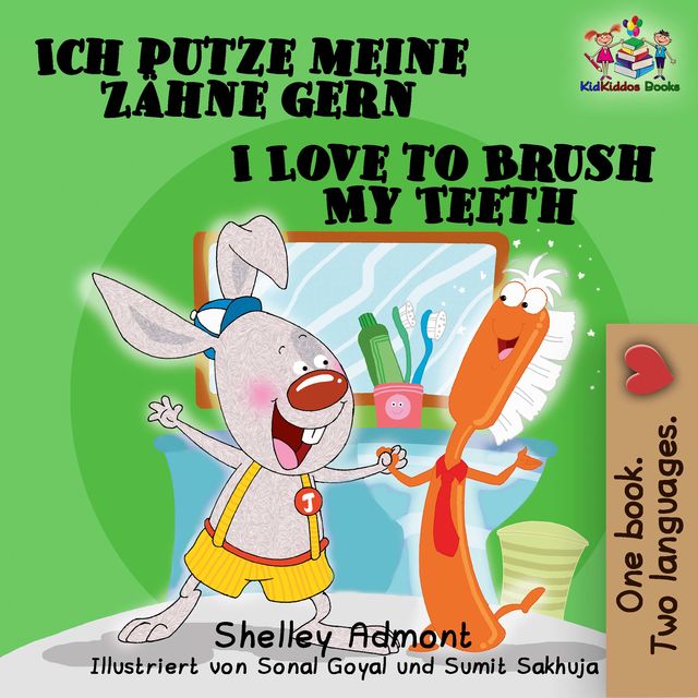 Ich putze meine Zähne gern I Love to Brush My Teeth, KidKiddos Books, Shelley Admont