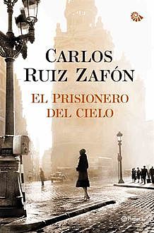 El Prisionero Del Cielo, Carlos Ruiz Zafón