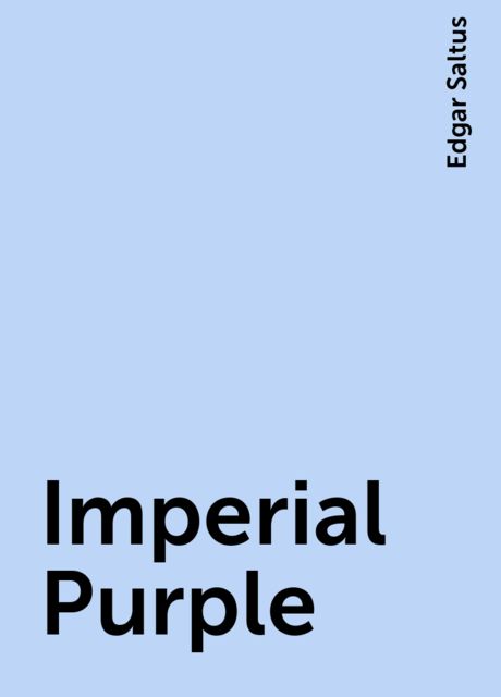 Imperial Purple, Edgar Saltus
