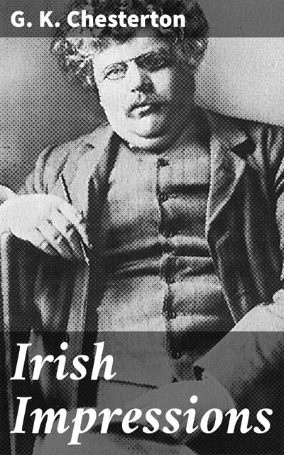 Irish Impressions, G.K.Chesterton