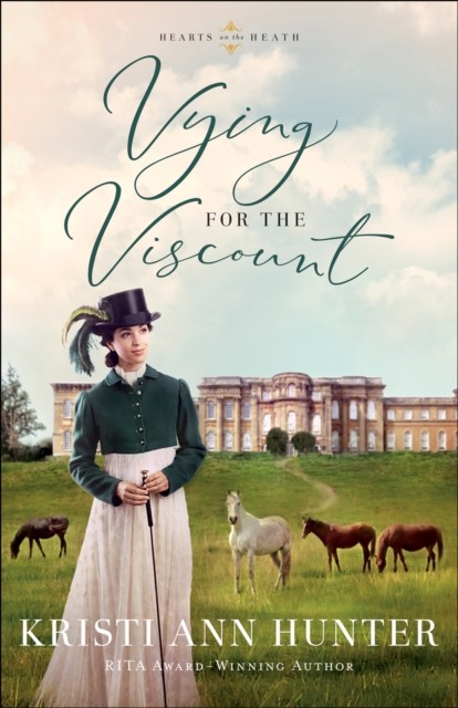 Vying for the Viscount (Hearts on the Heath), Kristi Ann Hunter